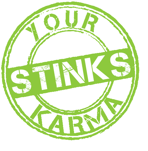 Your Karma Stinks